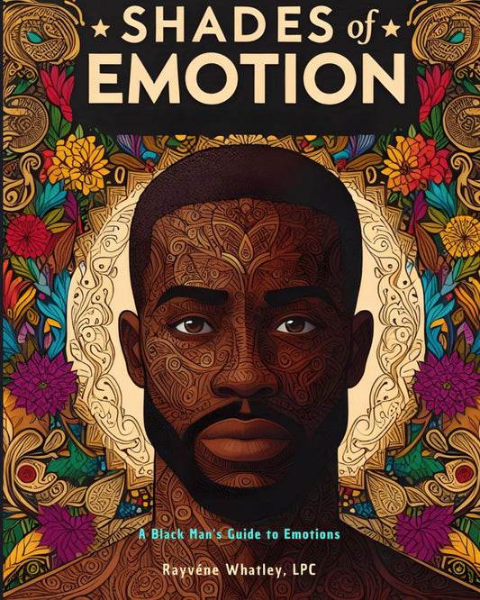 Shades of Emotion: A Black Man’s Guide to Emotions