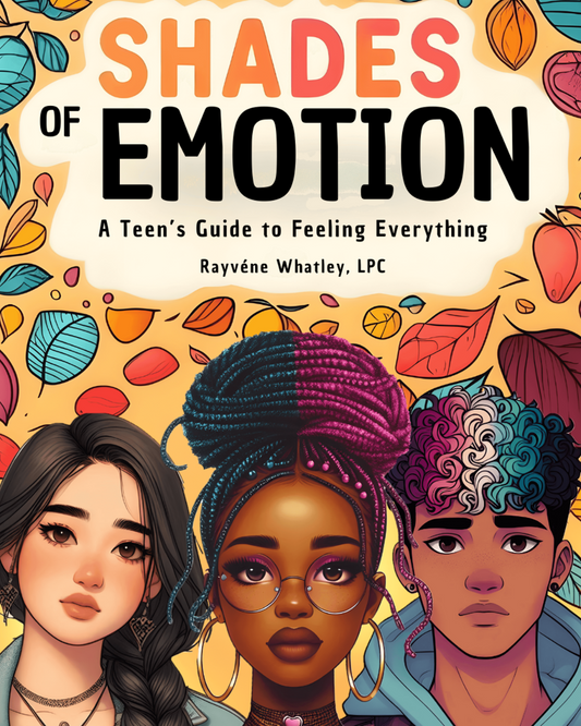 Shades of Emotion: A Teen's Guide to Feeling Everything